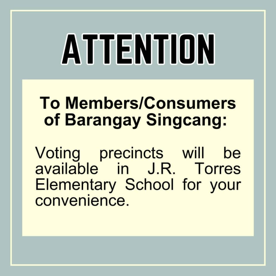 ATTENTION Members/Consumers Brgy. Singcang: In connection with Plebiscite on August 19 and 20